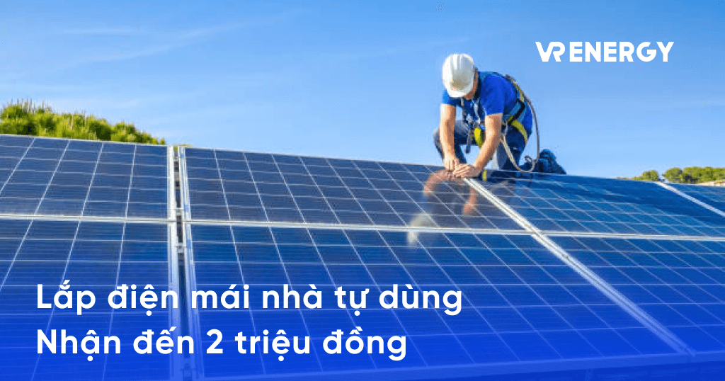 Lắp điện mái nhà tự dùng Nhận đến 2 triệu đồng